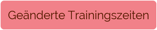 Geänderte Trainingszeiten